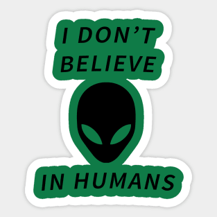 I don't believe in humans Sticker